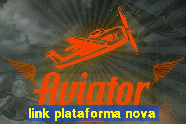 link plataforma nova